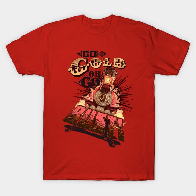 Gold or Bust! T-Shirt by SkprNck